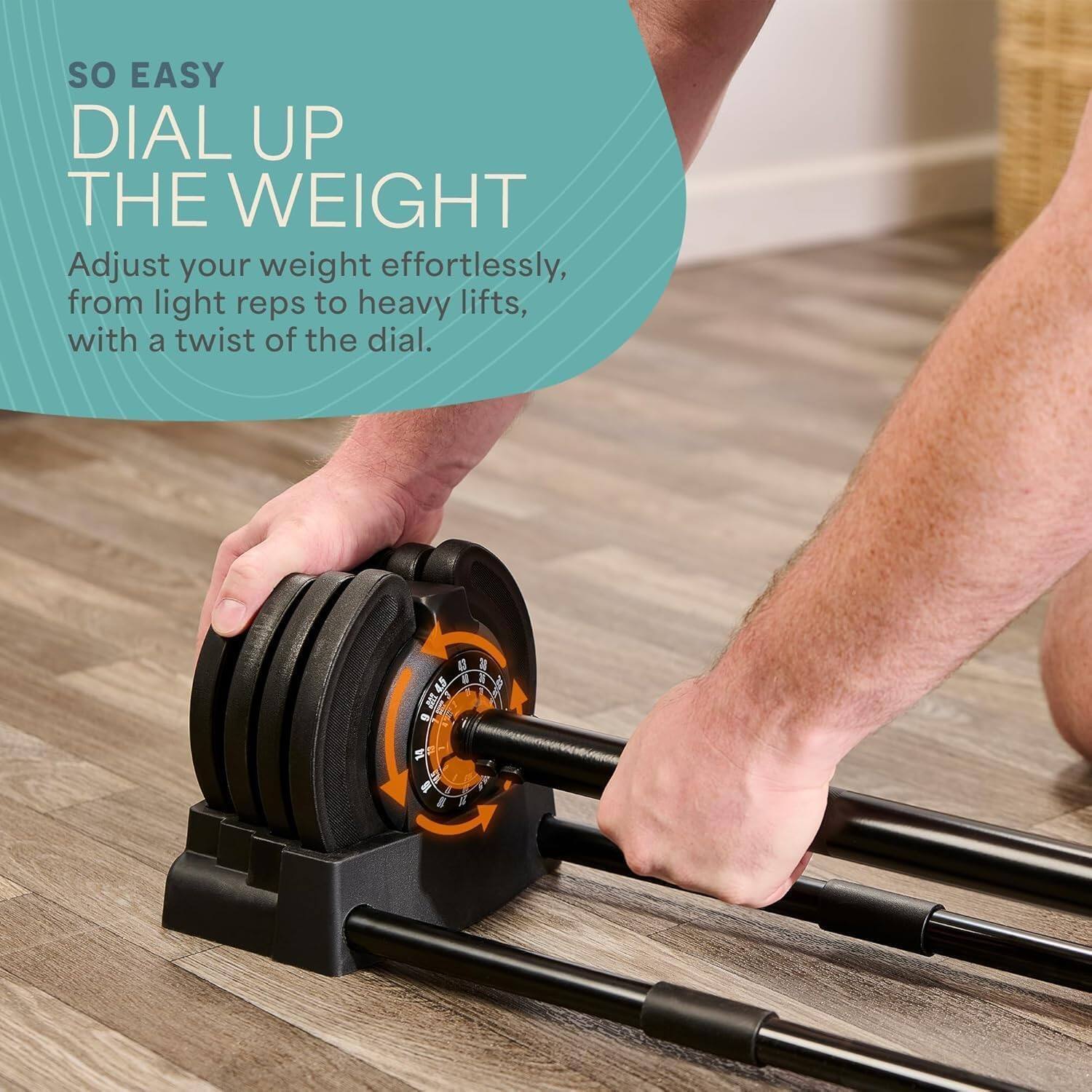 SO EASY  
DIAL UP THE WEIGHT  
Adjust your weight effortlessly, from light reps to heavy lifts, with a twist of the dial.