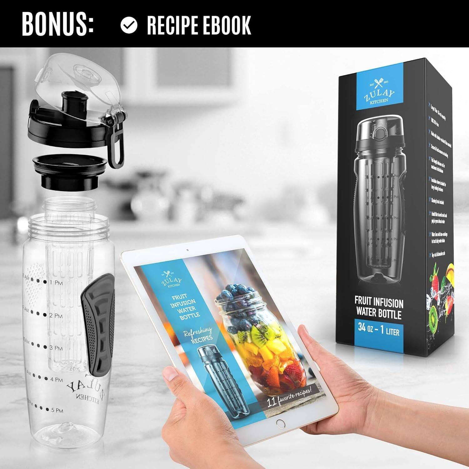 BONUS: RECIPE EBOOK

ZULAY KITCHEN

FRUIT INFUSION WATER BOTTLE

Refreshing RECIPES

34 OZ - 1 LITER

11 favorite recipes!