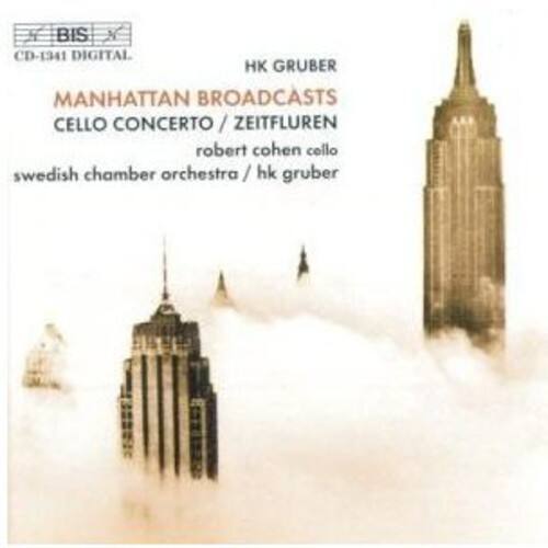 BIS CD-1341 DIGITAL

HK GRUBER

MANHATTAN BROADCASTS  
CELLO CONCERTO / ZEITFLUREN

robert cohen cello  
swedish chamber orchestra / hk gruber