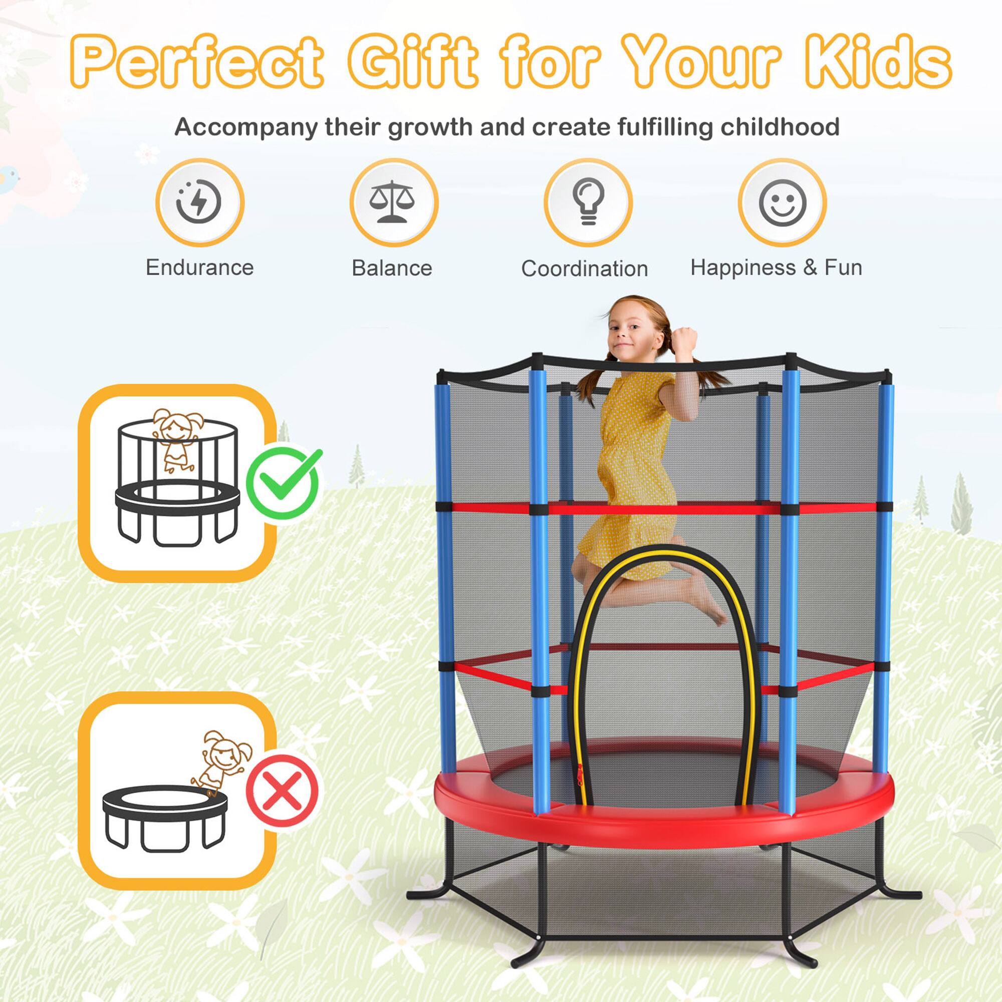 Perfect Gift for Your Kids

Accompany their growth and create fulfilling childhood

- Endurance
- Balance
- Coordination
- Happiness & Fun

[Image of a child playing on a trampoline with a net enclosure]

[Icons with checkmarks and crosses indicating benefits and safety features]