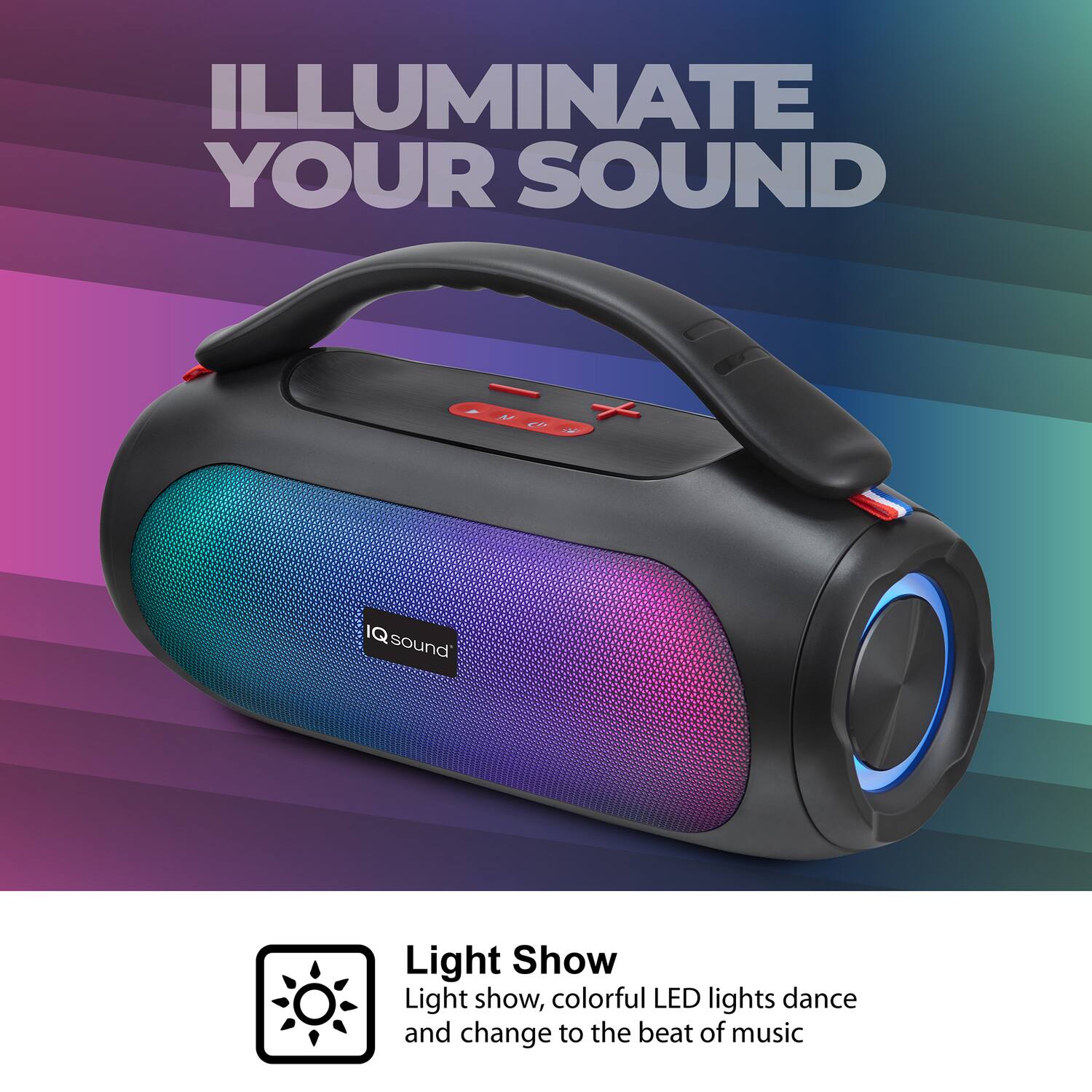 ILLUMINATE YOUR SOUND

Light Show
Light show, colorful LED lights dance and change to the beat of music