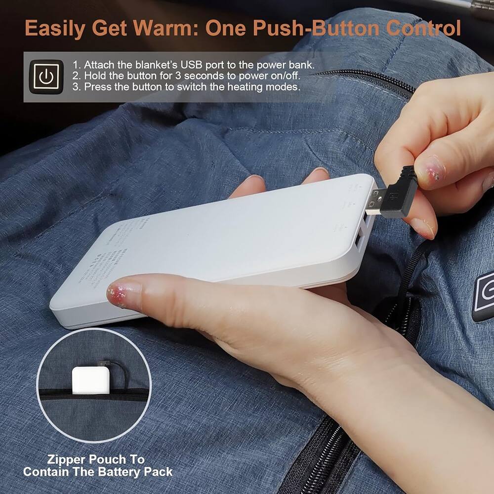 Easily Get Warm: One Push-Button Control

1. Attach the blanket's USB port to the power bank.
2. Hold the button for 3 seconds to power on/off.
3. Press the button to switch the heating modes.

Zipper Pouch To Contain The Battery Pack