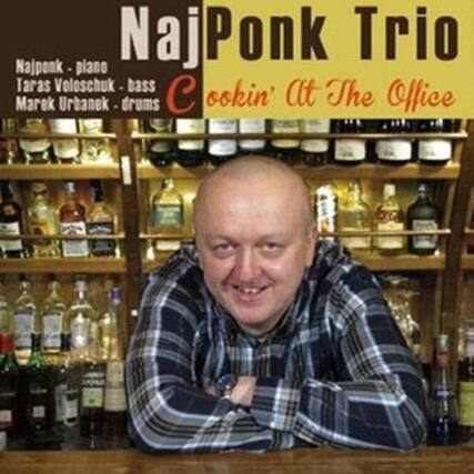 NajPonk Trio
Cookin' At The Office
Najponk - piano
Taras Voloschuk - bass
Marek Urbanek - drums