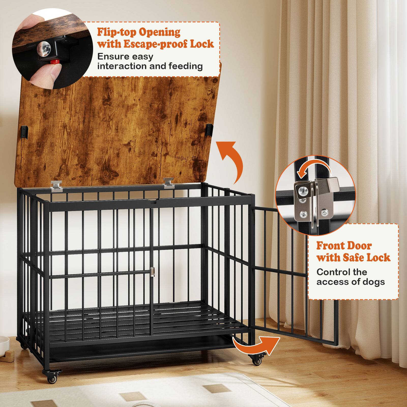 Flip-top Opening with Escape-proof Lock  
Ensure easy interaction and feeding  

Front Door with Safe Lock  
Control the access of dogs