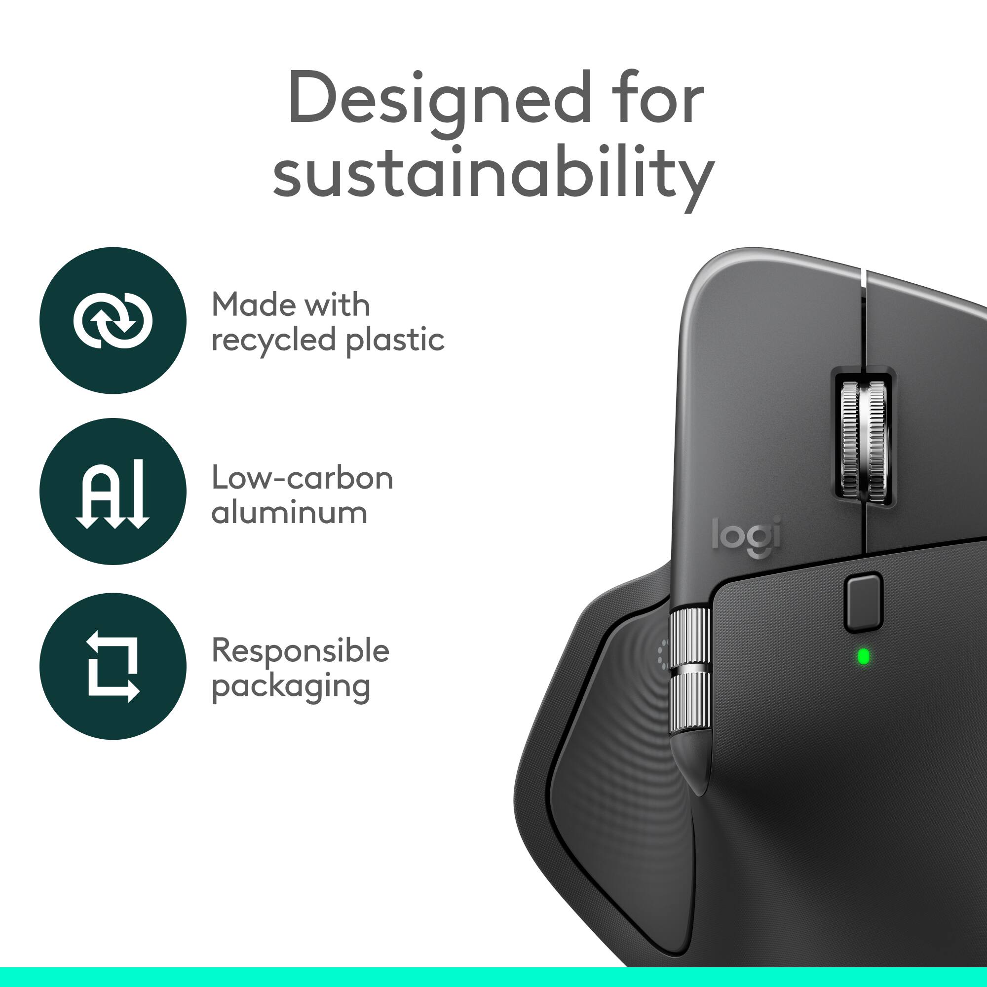 Designed for sustainability

- Made with recycled plastic
- Low-carbon aluminum
- Responsible packaging