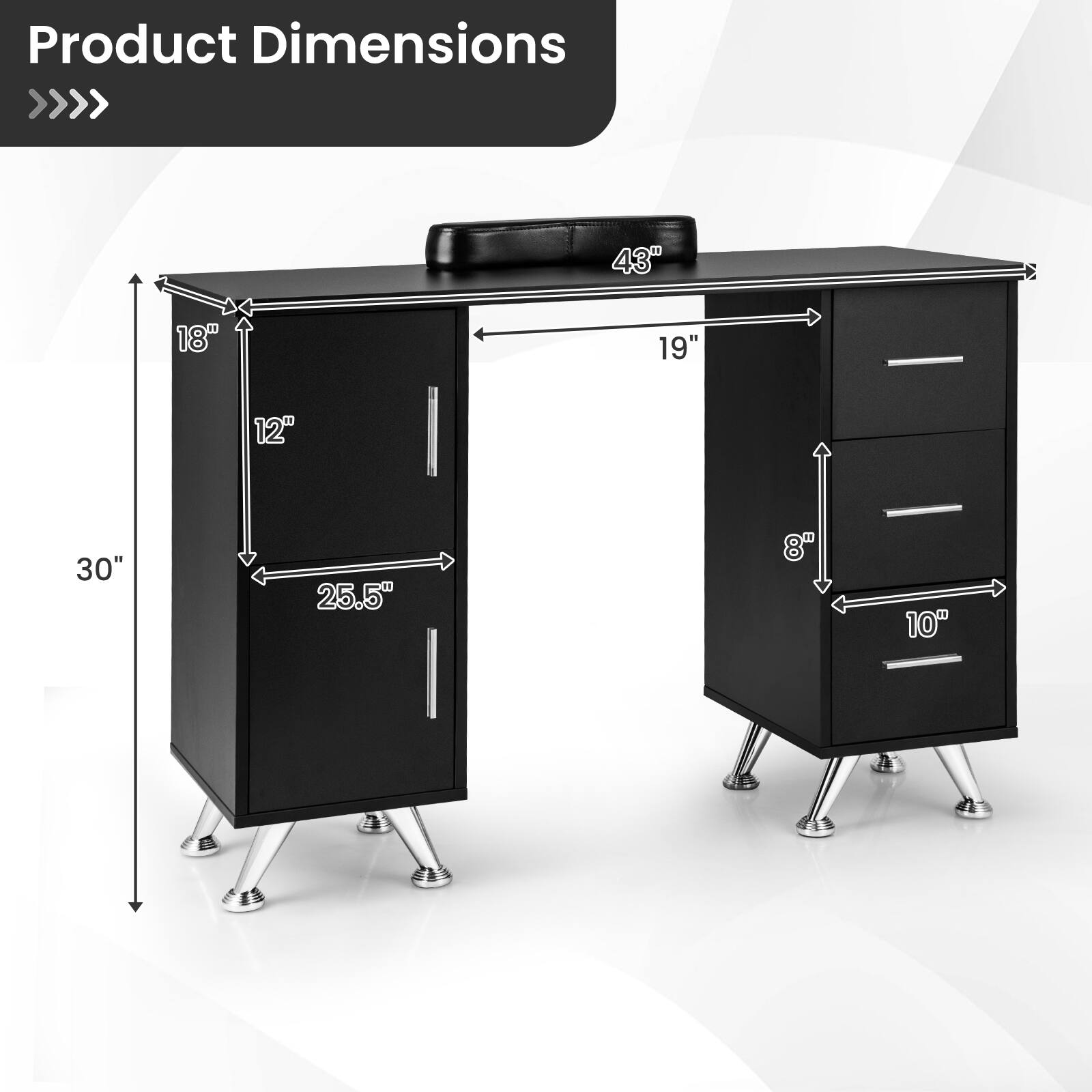 Product Dimensions  
43" x 19" x 30"  
18" x 12" x 25.5"  
10"