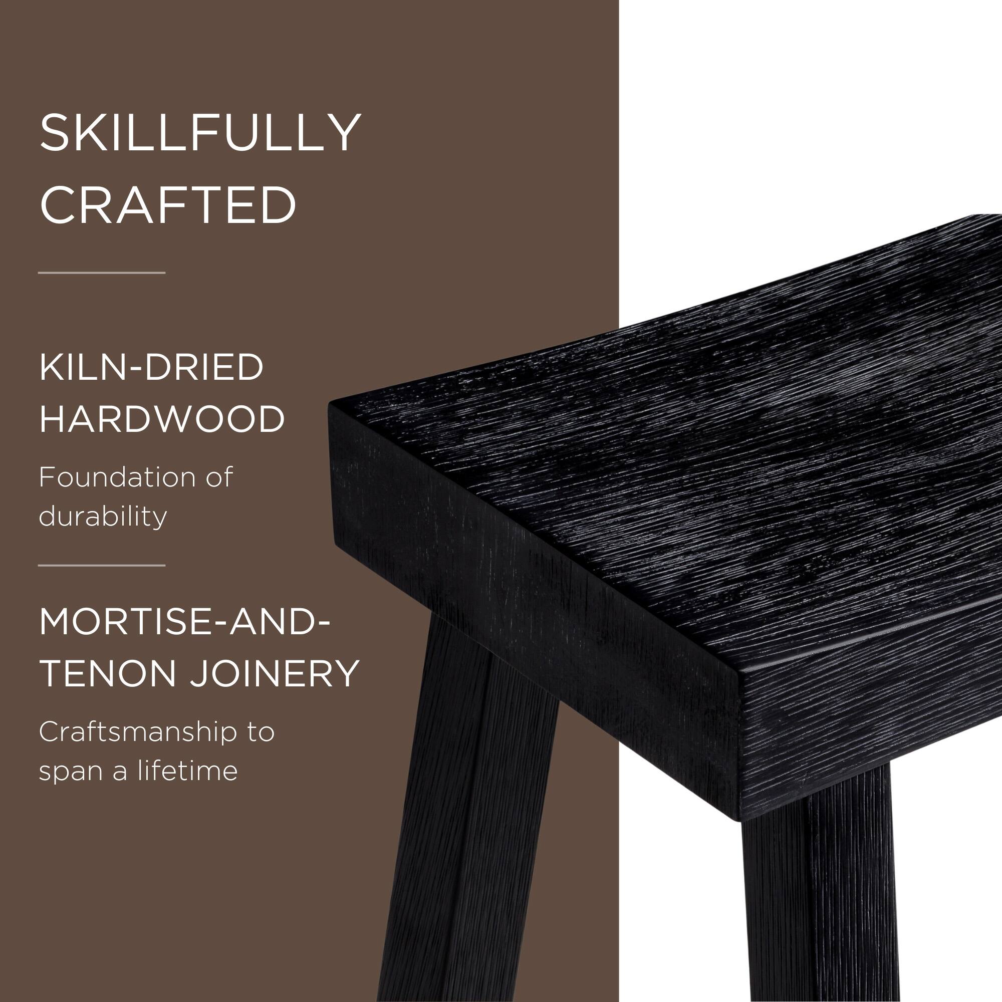 SKILLFULLY CRAFTED

KILN-DRIED HARDWOOD  
Foundation of durability

MORTISE-AND-TENON JOINERY  
Craftsmanship to span a lifetime