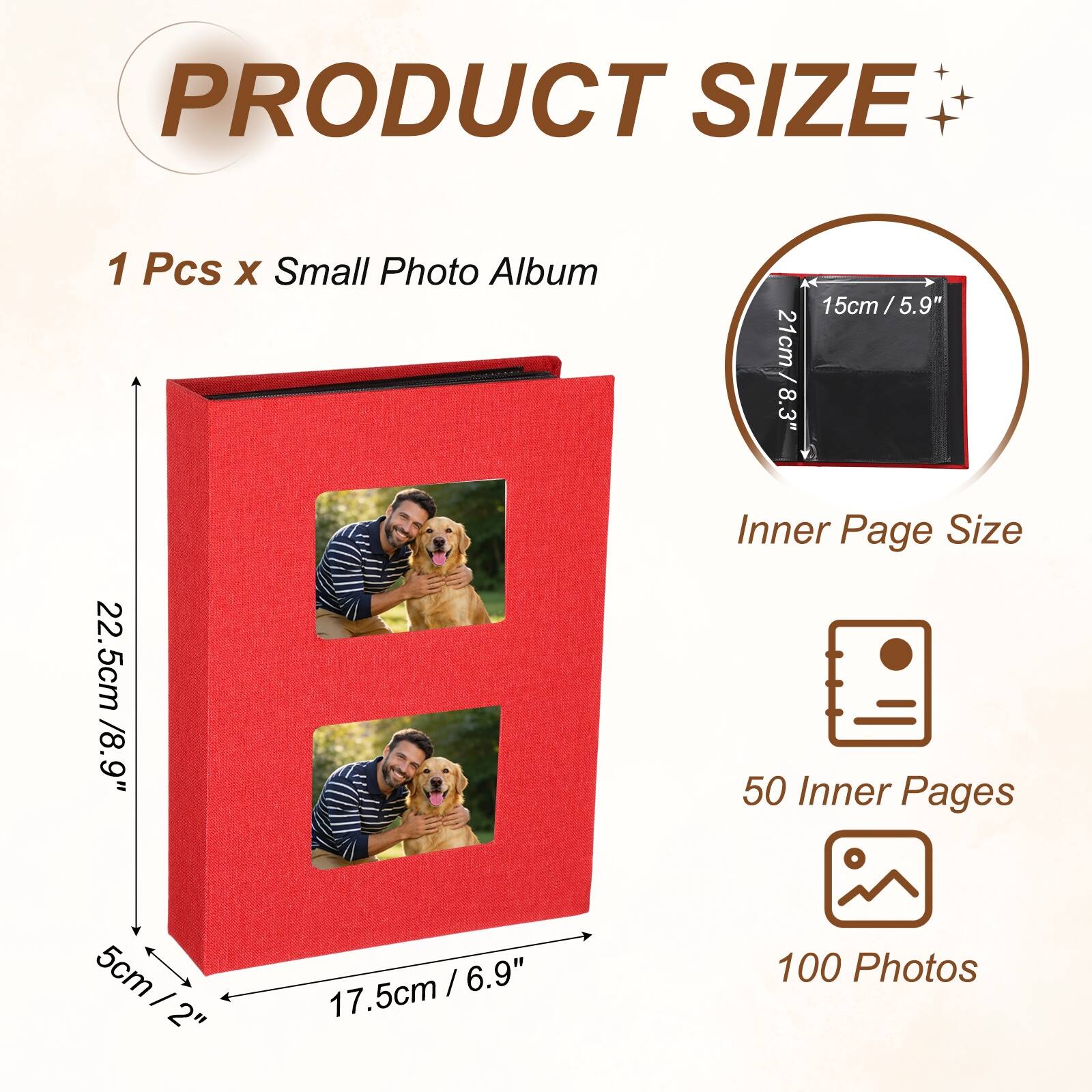 PRODUCT SIZE

1 Pcs x Small Photo Album

15cm/5.9" x 21cm/8.3"  
Inner Page Size: 22.5cm/8.9"  
50 Inner Pages  
100 Photos