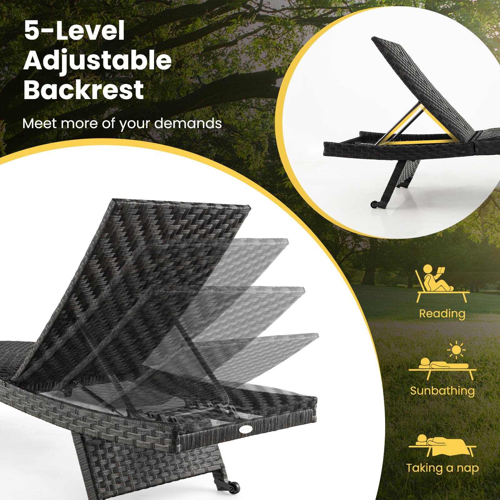 5-Level Adjustable Backrest  
Meet more of your demands  
Reading  
Sunbathing  
Taking a nap