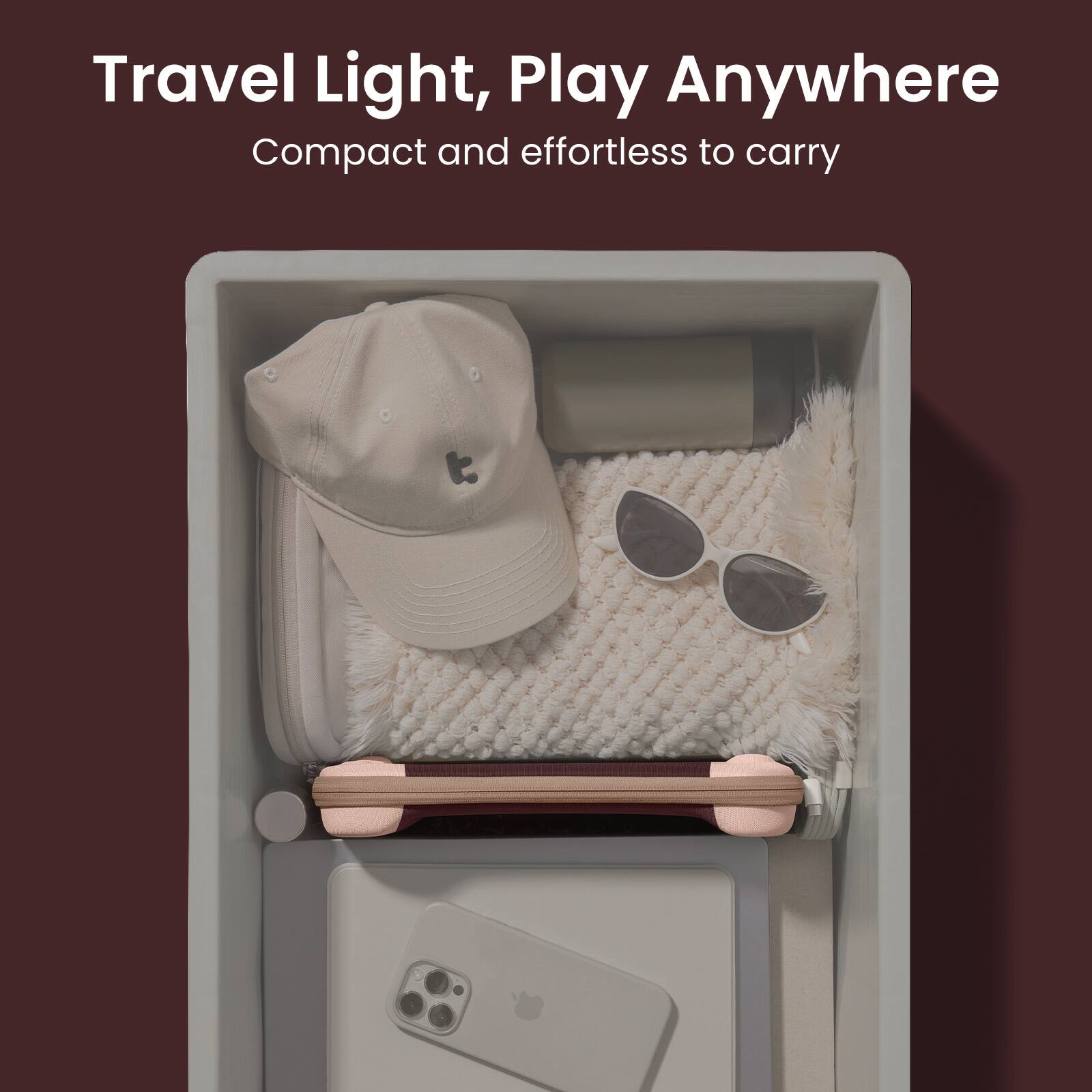 Travel Light, Play Anywhere  
Compact and effortless to carry