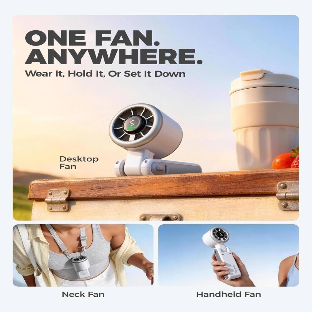 ONE FAN. ANYWHERE.  
Wear It, Hold It, Or Set It Down  
Desktop Fan  
Neck Fan  
Handheld Fan