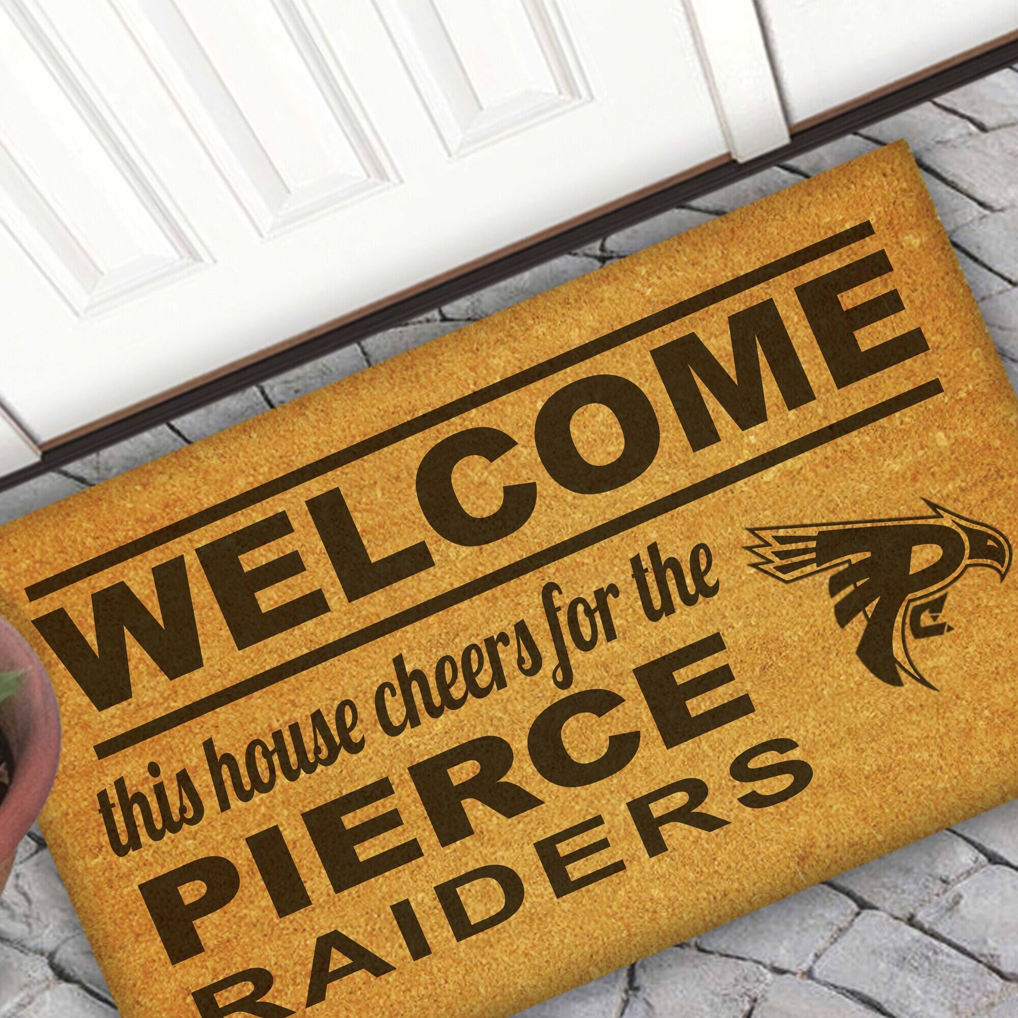 WELCOME  
this house cheers for the  
PIERCE RAIDERS