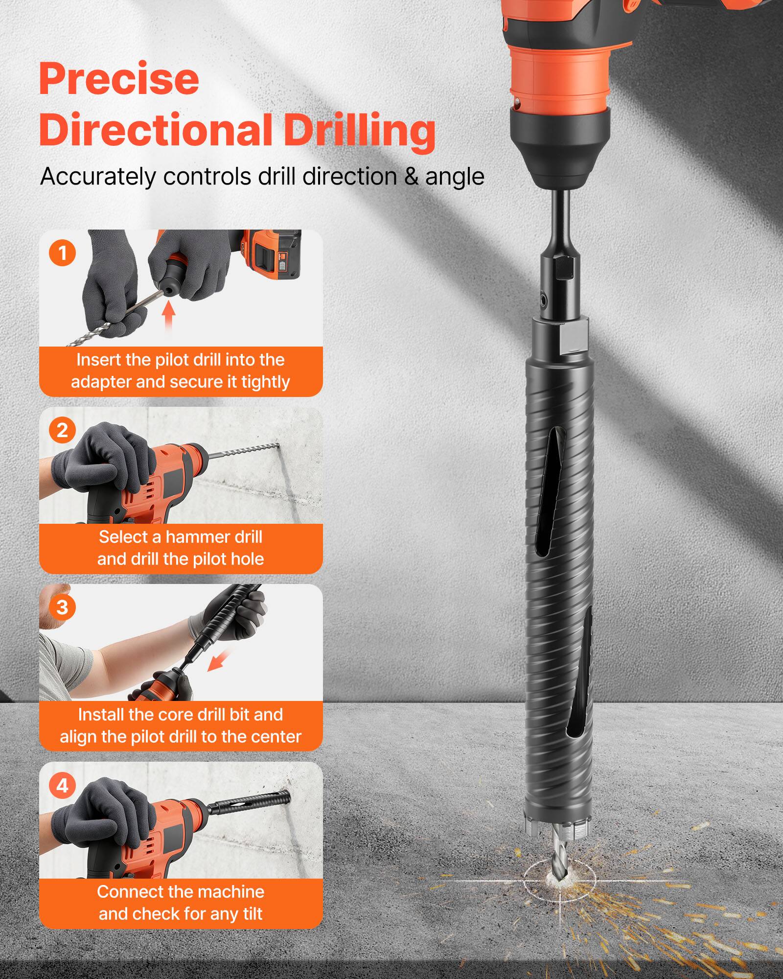Precise Directional Drilling  
Accurately controls drill direction & angle

1. Insert the pilot drill into the adapter and secure it tightly
2. Select a hammer drill and drill the pilot hole
3. Install the core drill bit and align the pilot drill to the center
4. Connect the machine and check for any tilt