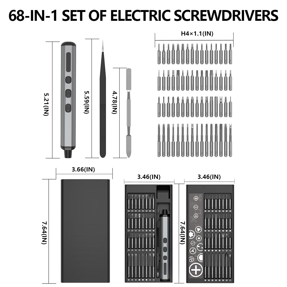 68-IN-1 SET OF ELECTRIC SCREWDRIVERS

H4x1.1(IN)

5.21(IN) 5.59(IN) 4.78(IN) 3.66(IN) 3.46(IN) 3.46(IN)

7.64(IN) 7.64(IN)