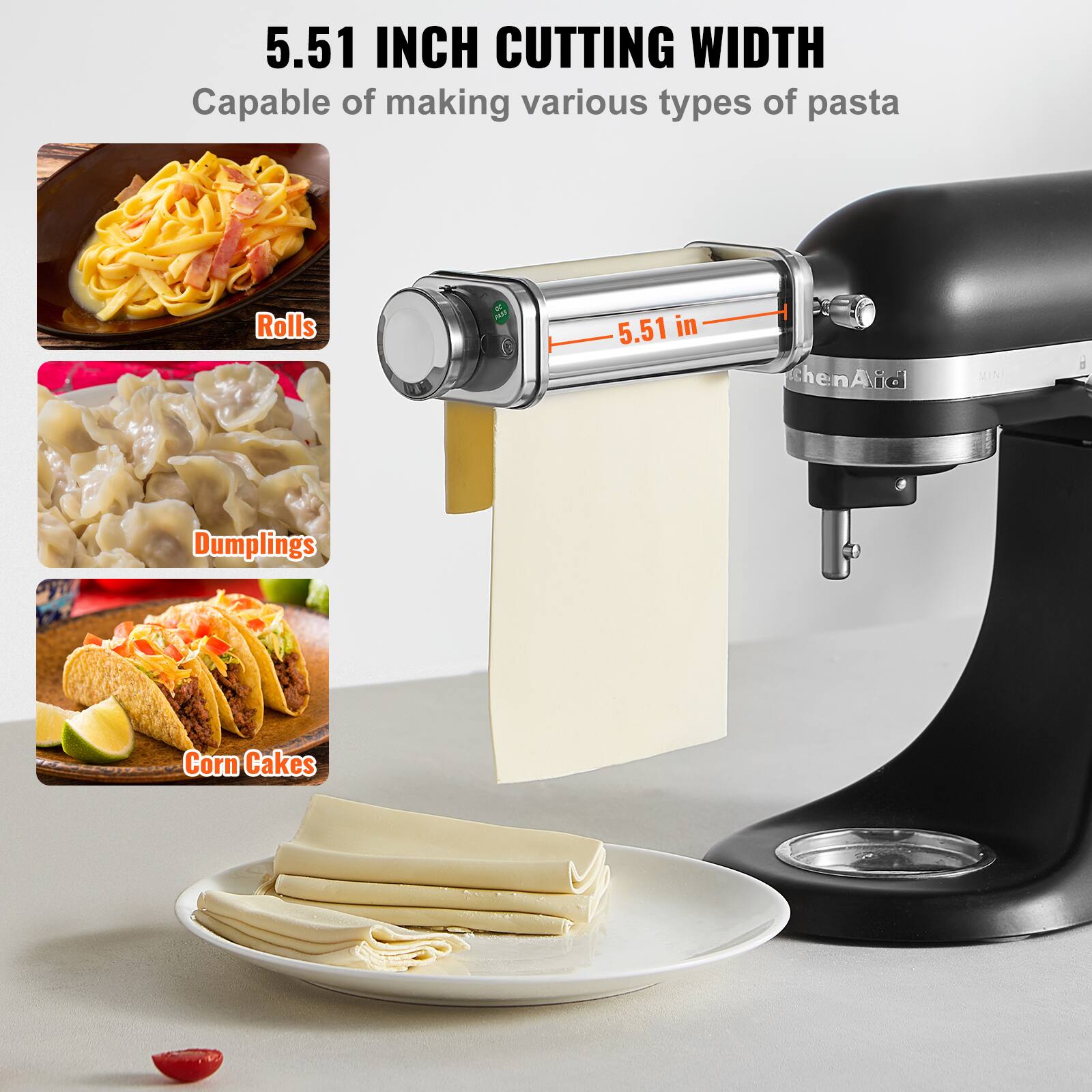 5.51 INCH CUTTING WIDTH  
Capable of making various types of pasta  

- Rolls  
- Dumplings  
- Corn Cakes