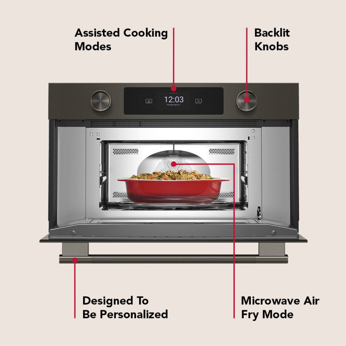 Assisted Cooking Modes  
Backlit Knobs  
Designed To Be Personalized  
Microwave Air Fry Mode