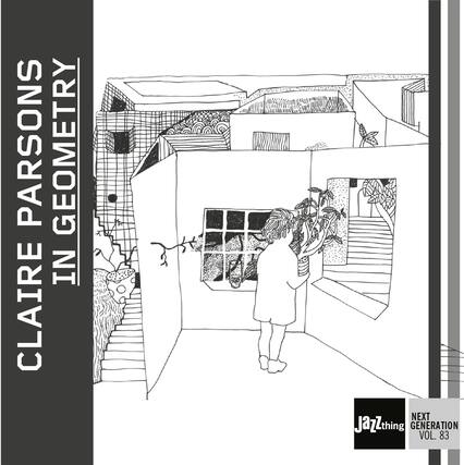 CLAIRE PARSONS
IN GEOMETRY
Jazzthing
NEXT GENERATION VOL. 83