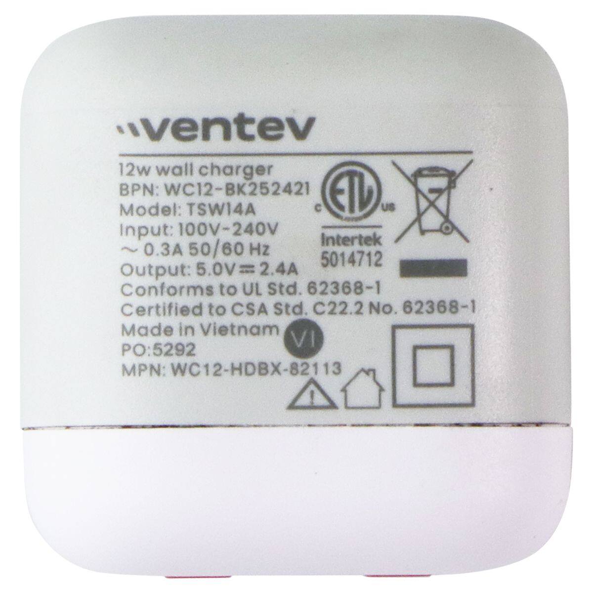 ventev 12w wall charger  
BPN: WC12-BK252421  
Model: TSWI4A  
Input: 100V-240V  
~0.3A 50/60 Hz  
Output: 5.0V 2.4A  
Conforms to UL Std. 62368-1  
Certified to CSA Std. C22.2 No. 62368-1  
Made in Vietnam  
PO: 5292  
MPN: WC12-HDBX-82113
