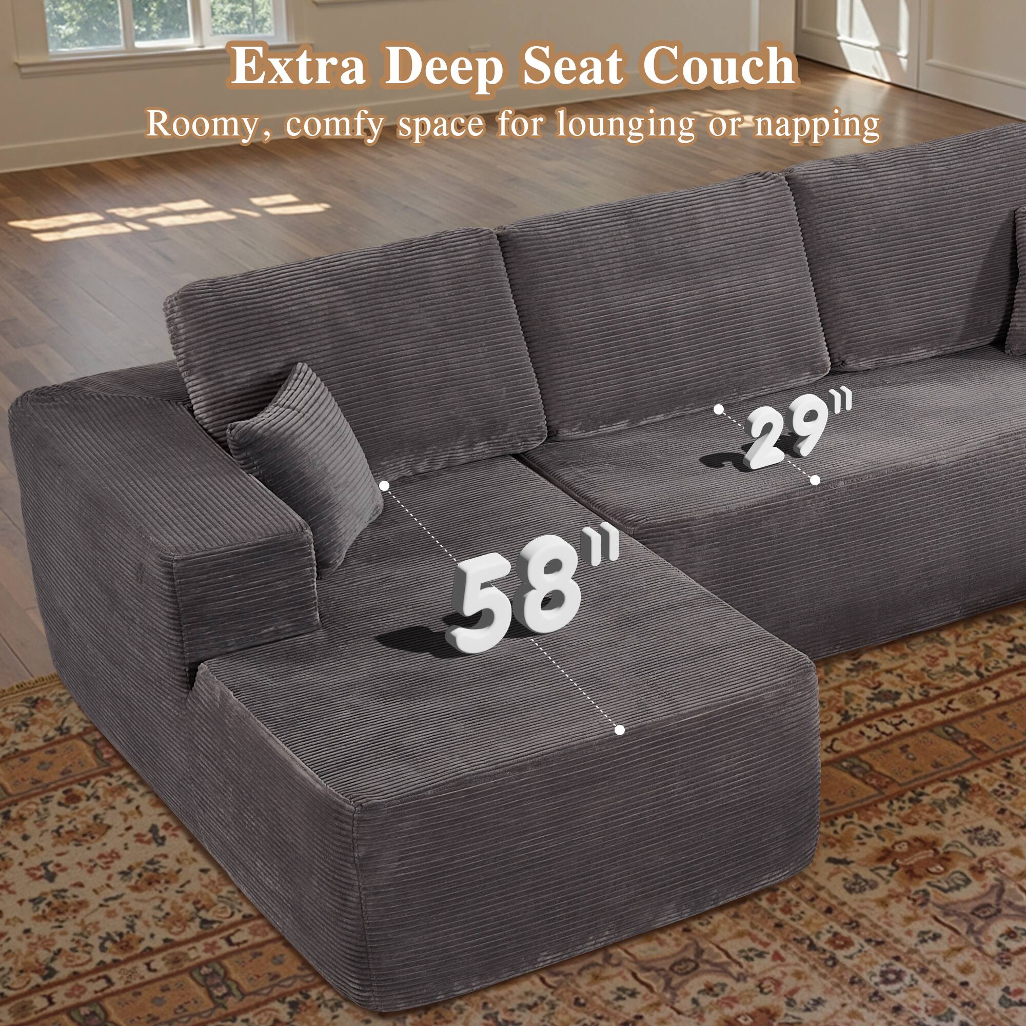 Extra Deep Seat Couch  
Roomy, comfy space for lounging or napping  

29"  
58"