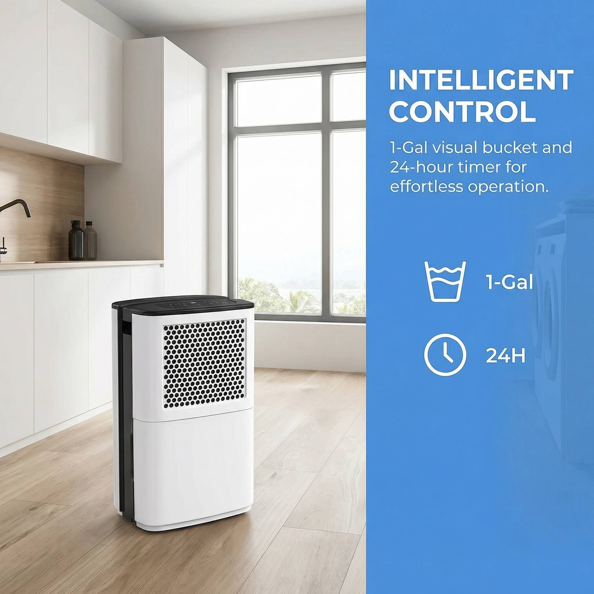 INTELLIGENT CONTROL  
1-Gal visual bucket and 24-hour timer for effortless operation.  
1-Gal  
24H