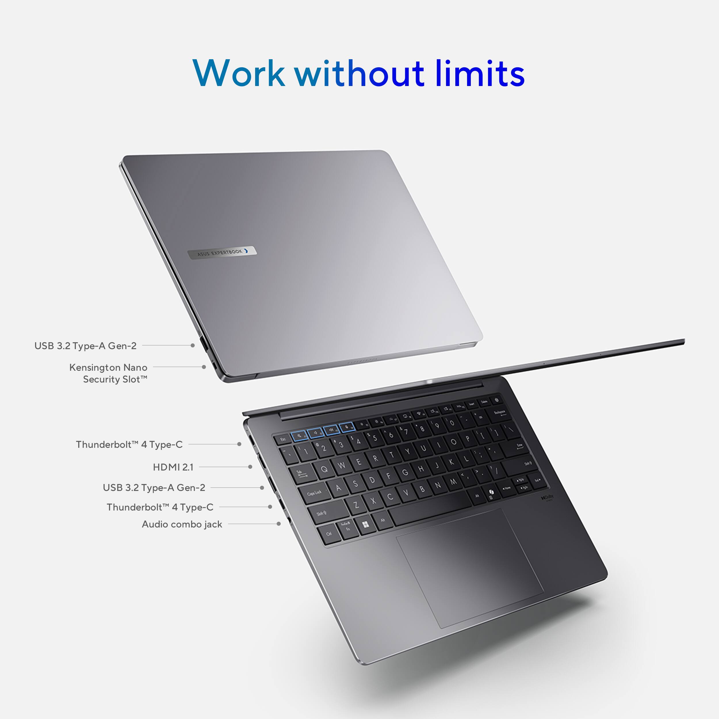 Work without limits asus EXPERTBOCE USB 3.2 Type-A Gen-2 Kensington Nano Security Slot Thunderbolt 4 Type-C HDMI 21 USB 3.2 Type-A Gen-2 Thunderbolt 4 Type-C Audio combo jack - A a y 5 6 3 4 1 3 R  W E G 0 5 A $ Caelad C Z x Se5 . = - - 1 F G Y - 4 - - . . . I   8 1 I a i I 0   : 1 L - H : I N IN - 5 N - m 5 - A