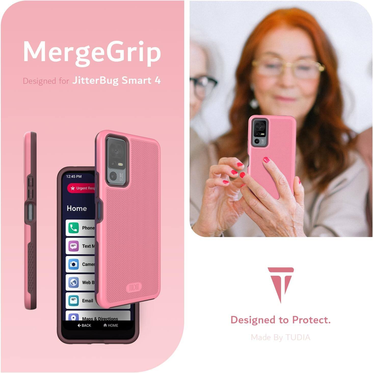 MergeGrip  
Designed for JitterBug Smart 4  

12:45 PM  
Urgent Res  
Home  
Phone  
Text M  
Camera  
Web B  
Email  
Maps & Directions  
BACK HOME  

Designed to Protect.  
Made By TUDIA