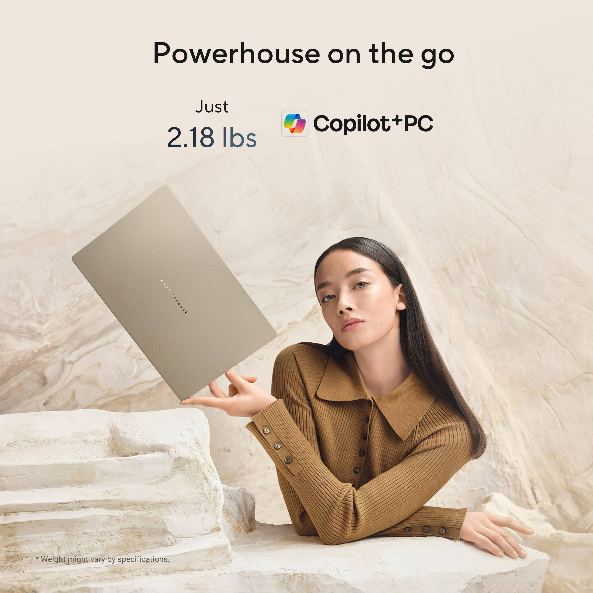 Powerhouse on the go  
Just 2.18 lbs  
Copilot+PC  

*Weight might vary by specifications.