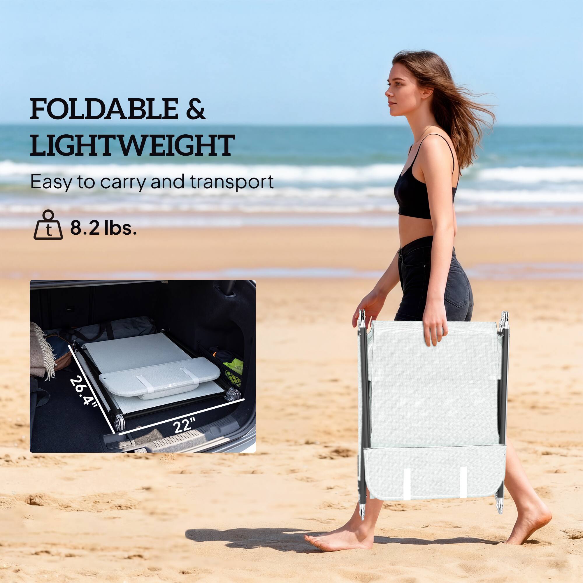 FOLDABLE & LIGHTWEIGHT  
Easy to carry and transport  
8.2 lbs.  
26.4" x 22"