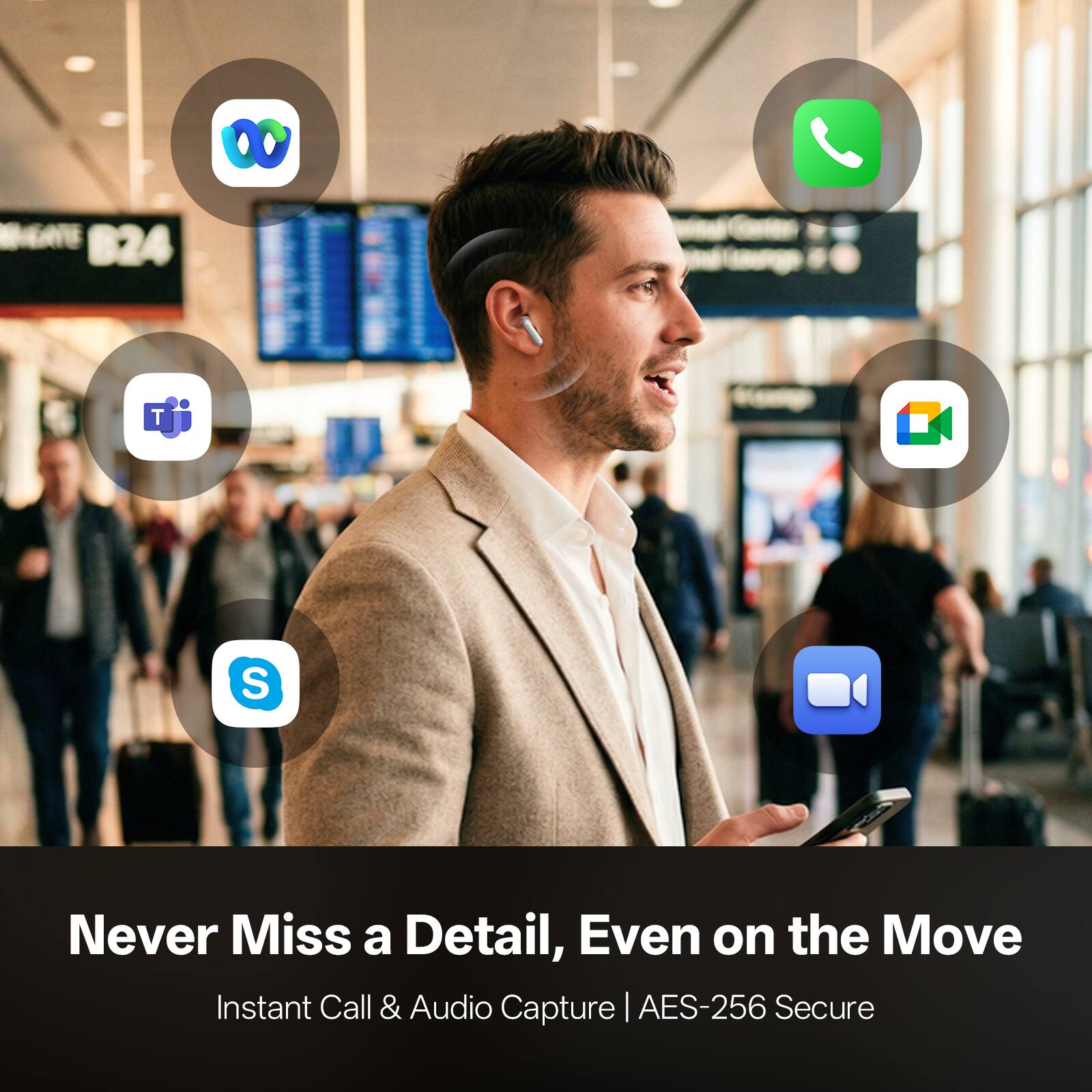 Never Miss a Detail, Even on the Move  
Instant Call & Audio Capture | AES-256 Secure