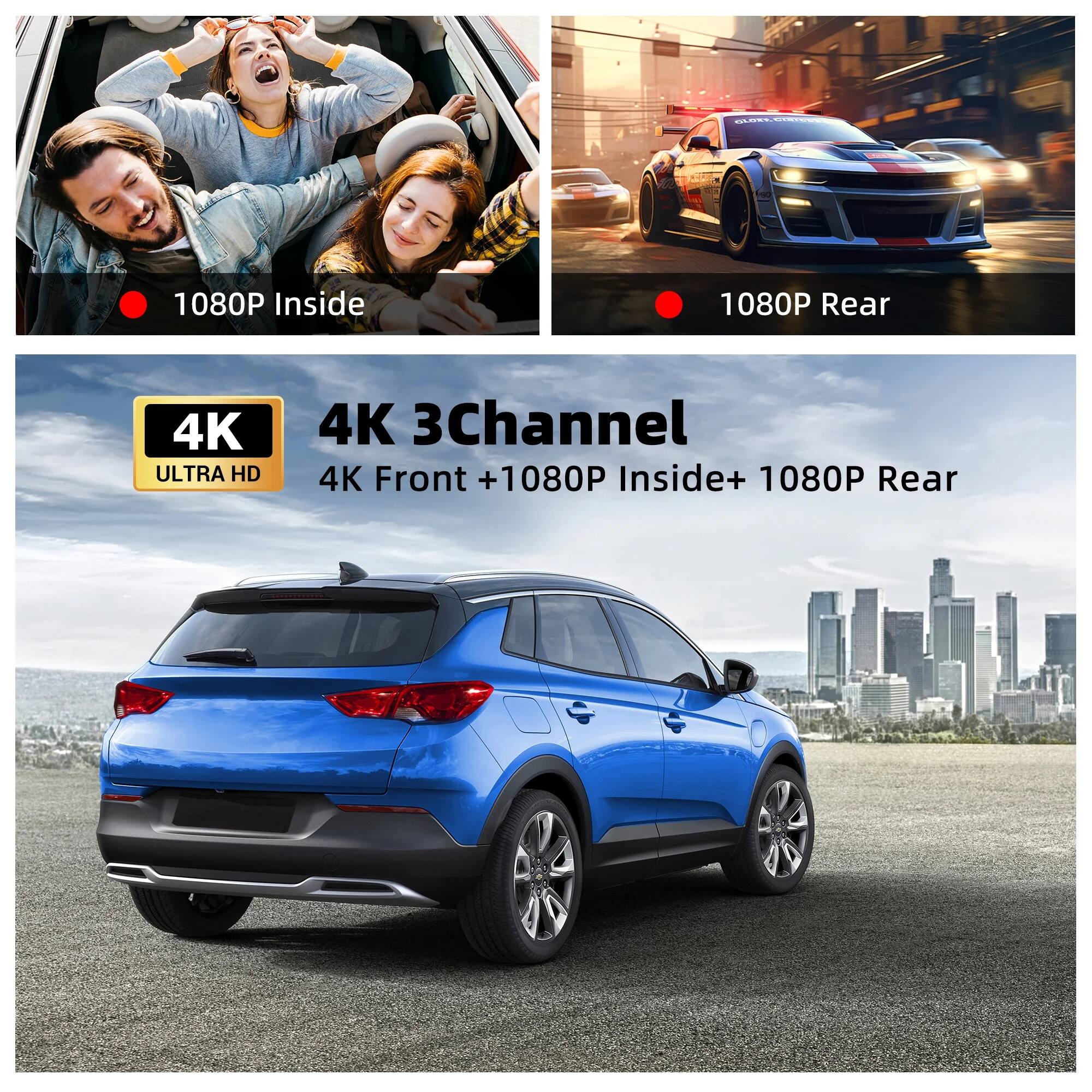 1080P Inside  
1080P Rear  

4K 3Channel  
4K Front + 1080P Inside + 1080P Rear