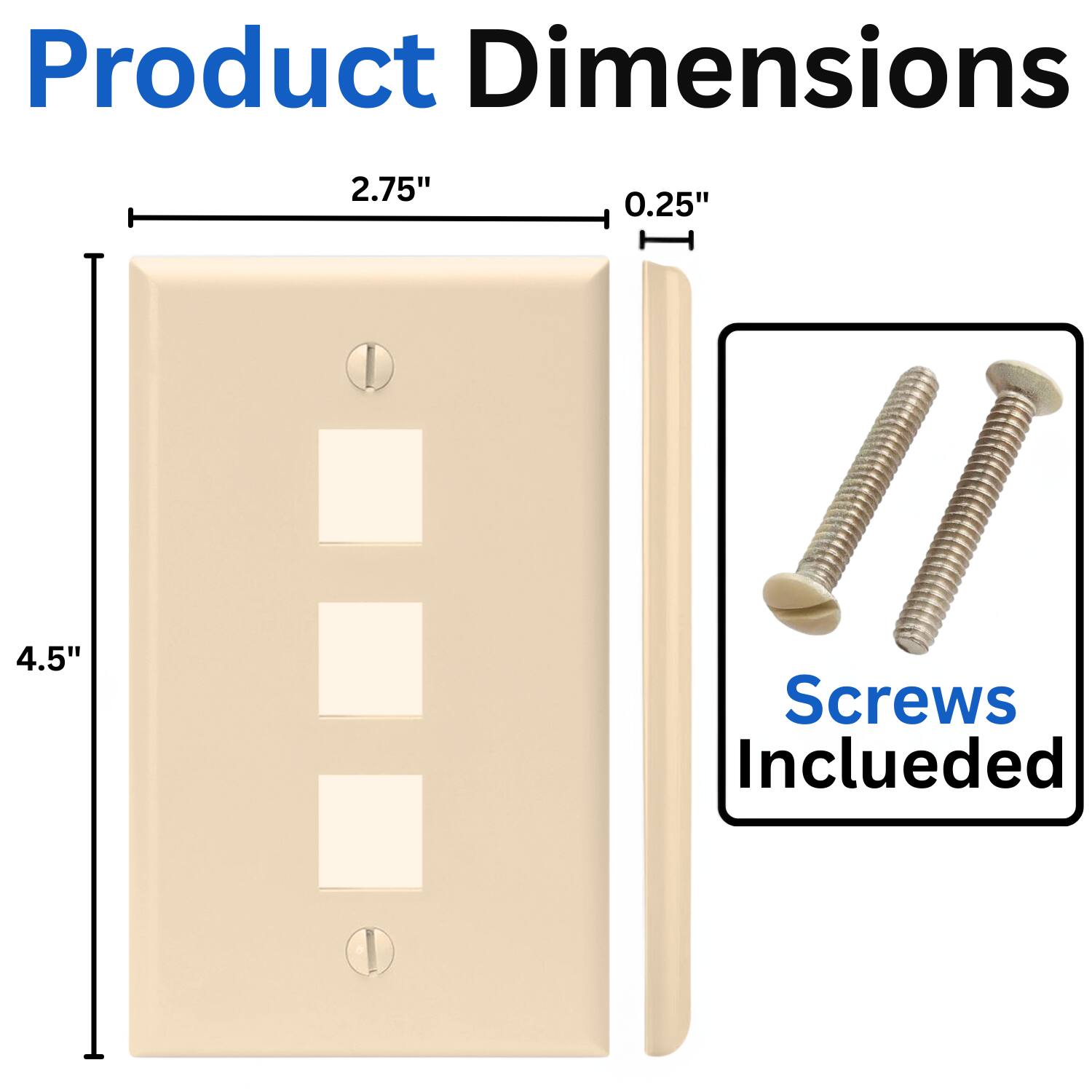 Product Dimensions  
2.75" x 0.25" x 4.5"  
Screws Included