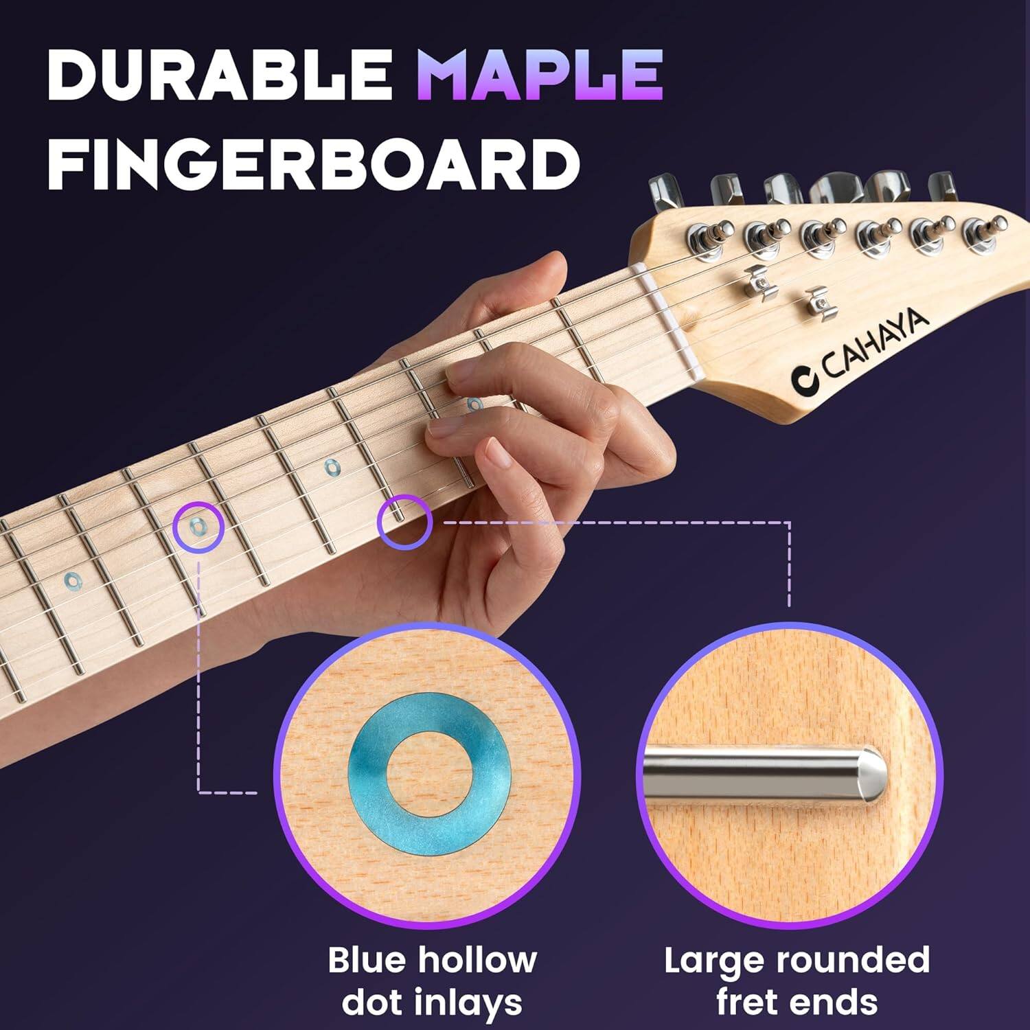 DURABLE MAPLE FINGERBOARD

- Blue hollow dot inlays
- Large rounded fret ends