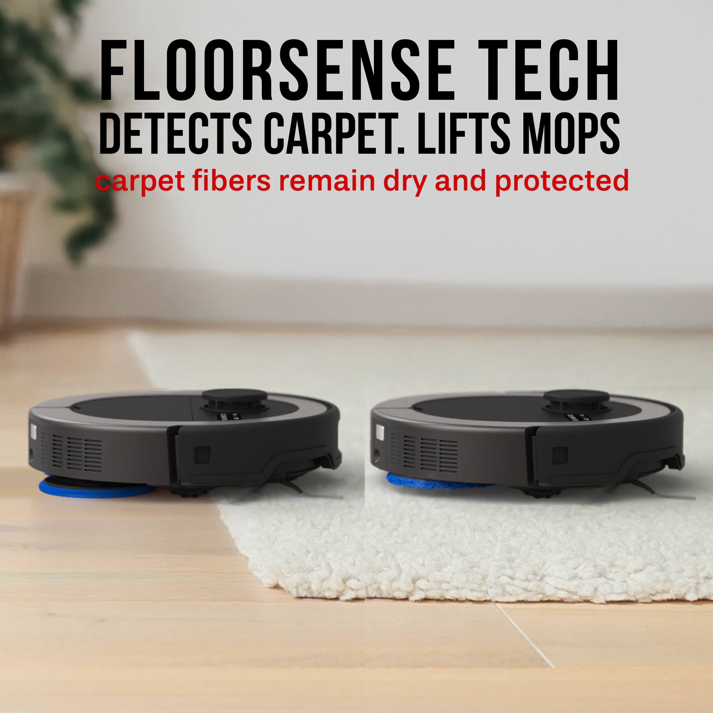 FLOORSENSE TECH DETECTS CARPET. LIFTS MOPS  
carpet fibers remain dry and protected