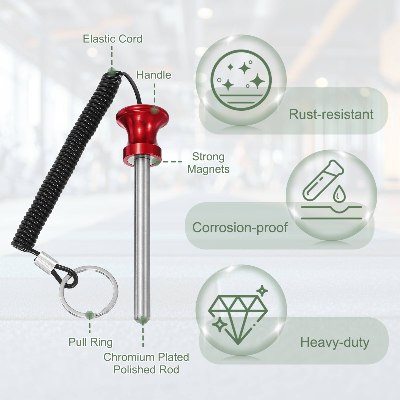 Elastic Cord Handle  
Rust-resistant  
Strong Magnets  
Corrosion-proof  
Pull Ring  
Chromium Plated Polished Rod  
Heavy-duty