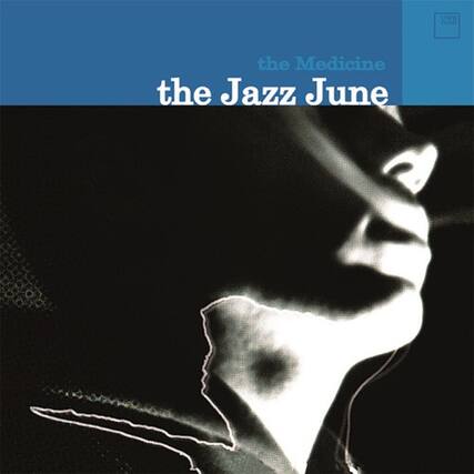 the Medicine
the Jazz June