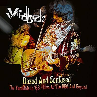 Dazed and Confused: The Yardbirds in '68 Live at the BBC and