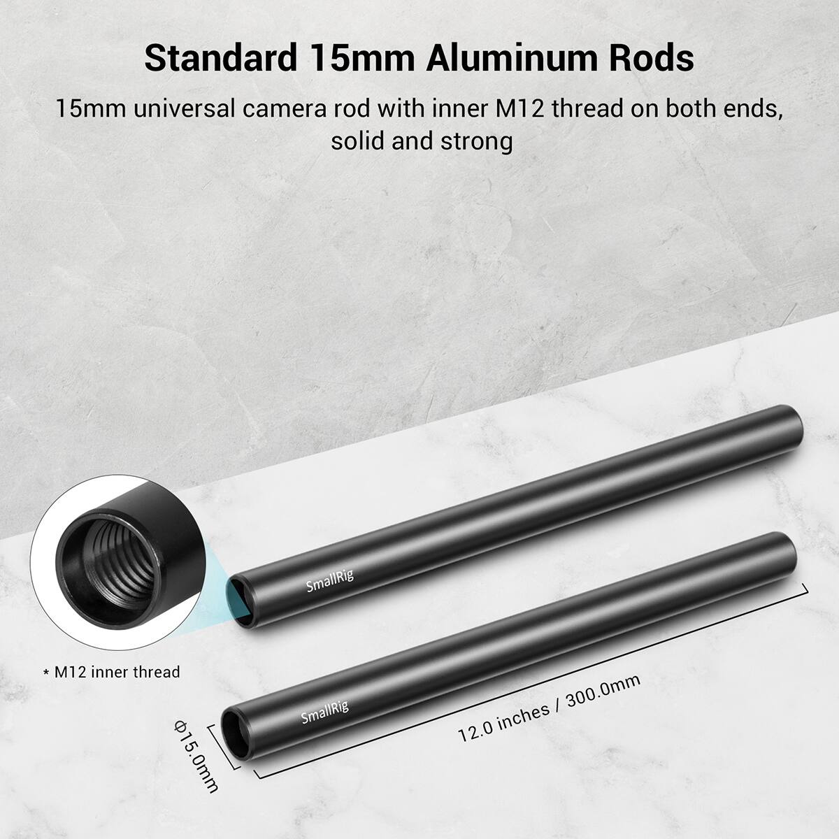 Standard 15mm Aluminum Rods

15mm universal camera rod with inner M12 thread on both ends, solid and strong

* M12 inner thread
* Ø15.0mm
* 12.0 inches / 300.0mm