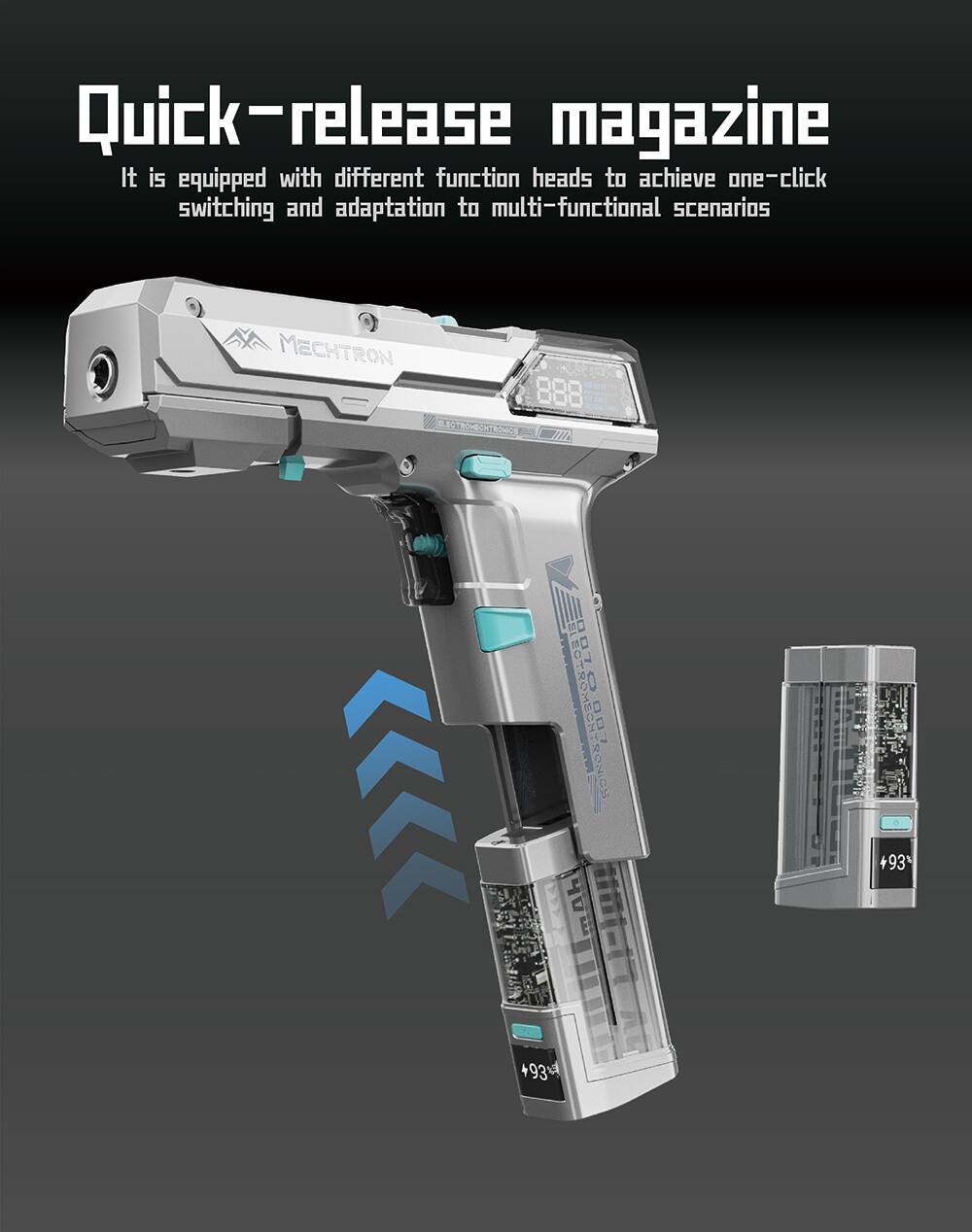 Quick-release magazine  
It is equipped with different function heads to achieve one-click switching and adaptation to multi-functional scenarios  

MECHTRON 888  
CONTRONICS 007  
493%  
+93