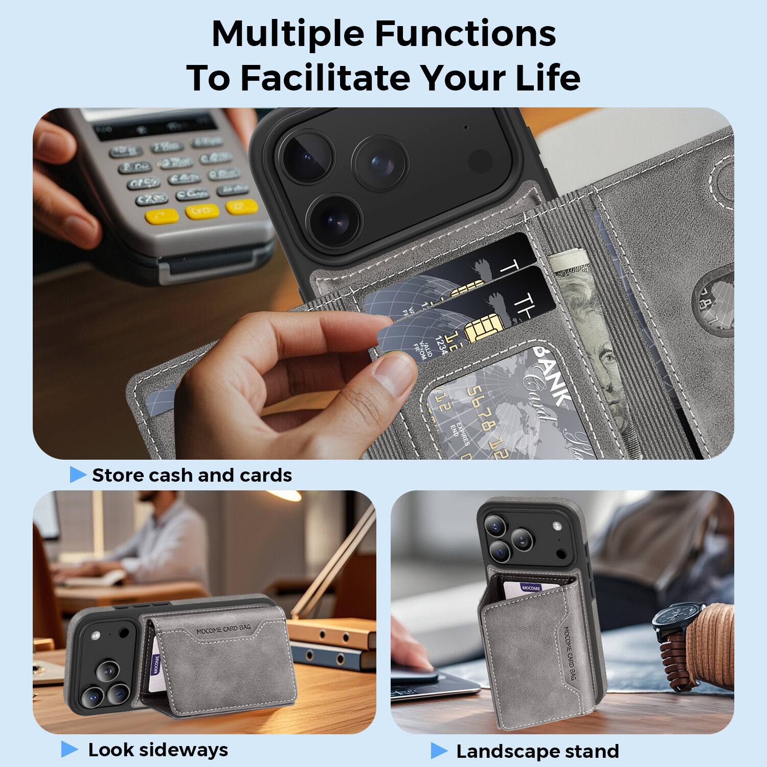 Multiple Functions To Facilitate Your Life

- Store cash and cards
- Look sideways
- Landscape stand