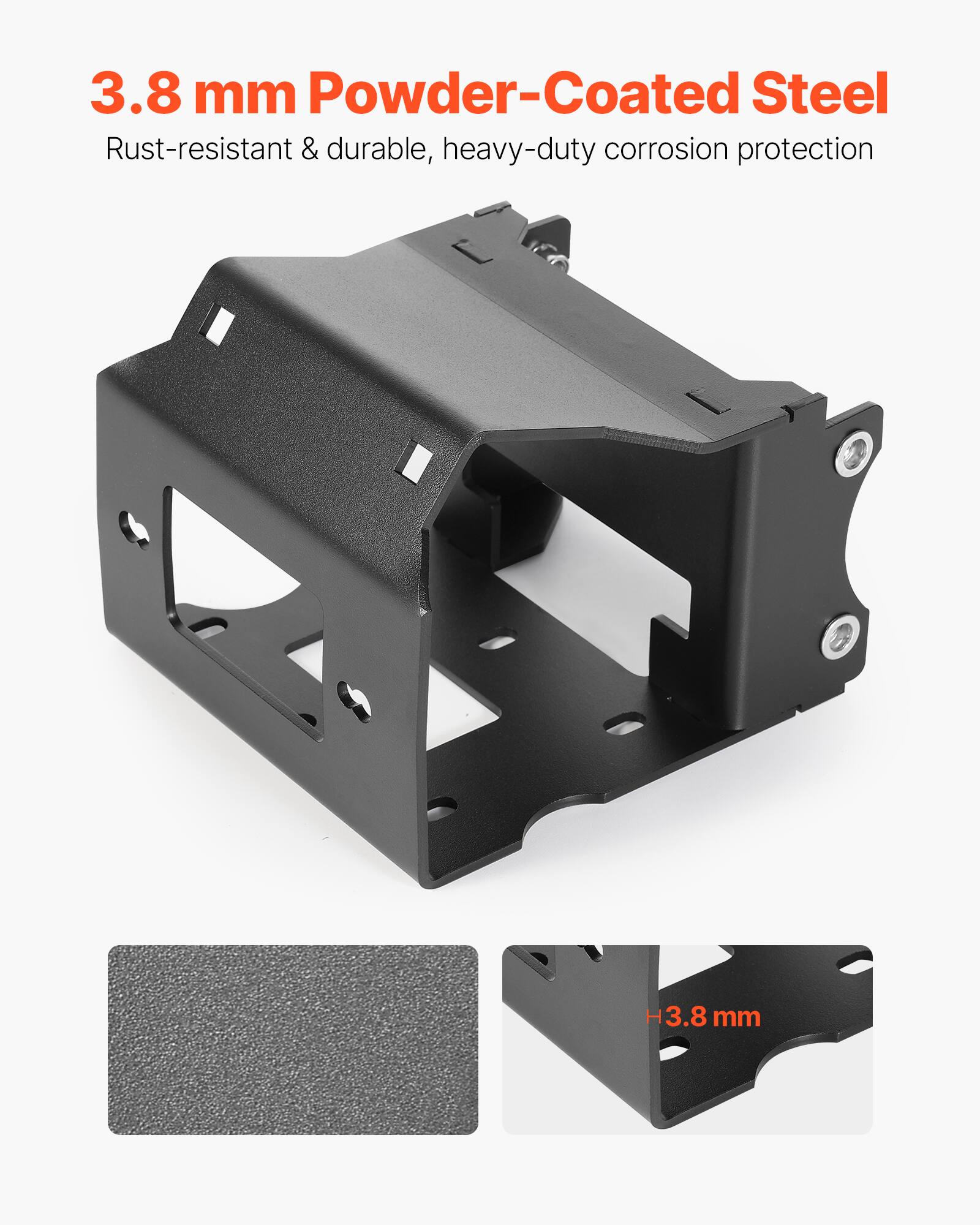 3.8 mm Powder-Coated Steel  
Rust-resistant & durable, heavy-duty corrosion protection  
H3.8 mm