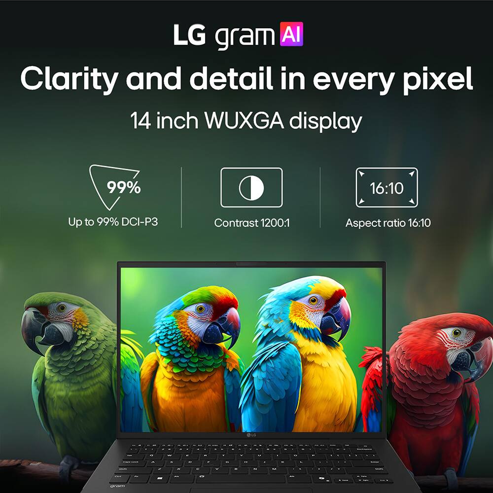 LG gram AI  
Clarity and detail in every pixel  
14 inch WUXGA display  

99%  
Up to 99% DCI-P3  
Contrast 1200:1  
Aspect ratio 16:10
