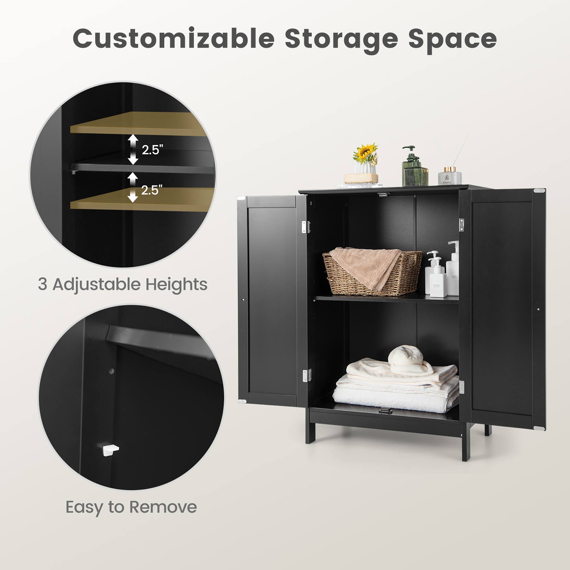 Customizable Storage Space

3 Adjustable Heights

Easy to Remove
