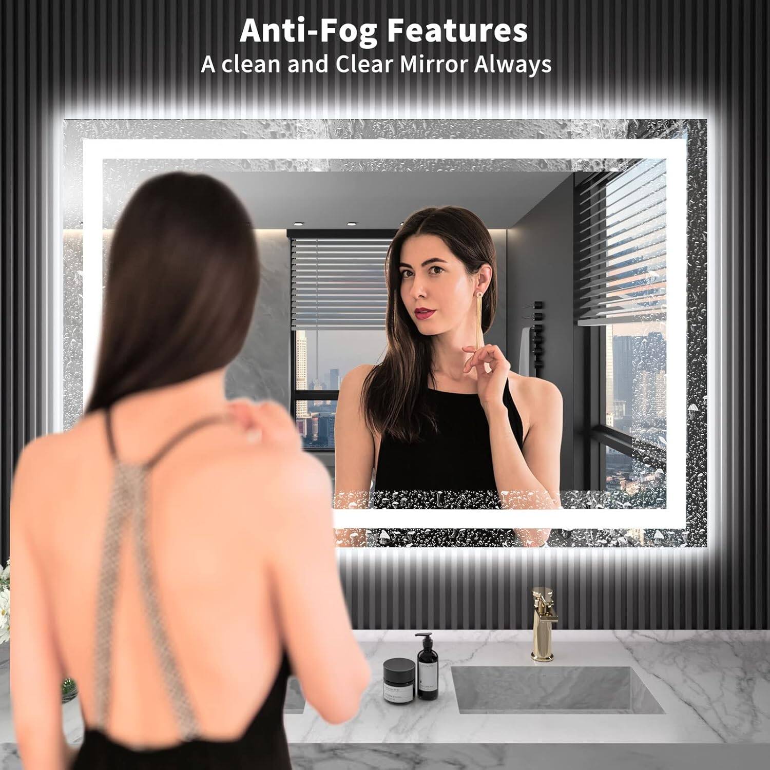 Anti-Fog Features  
A clean and Clear Mirror Always