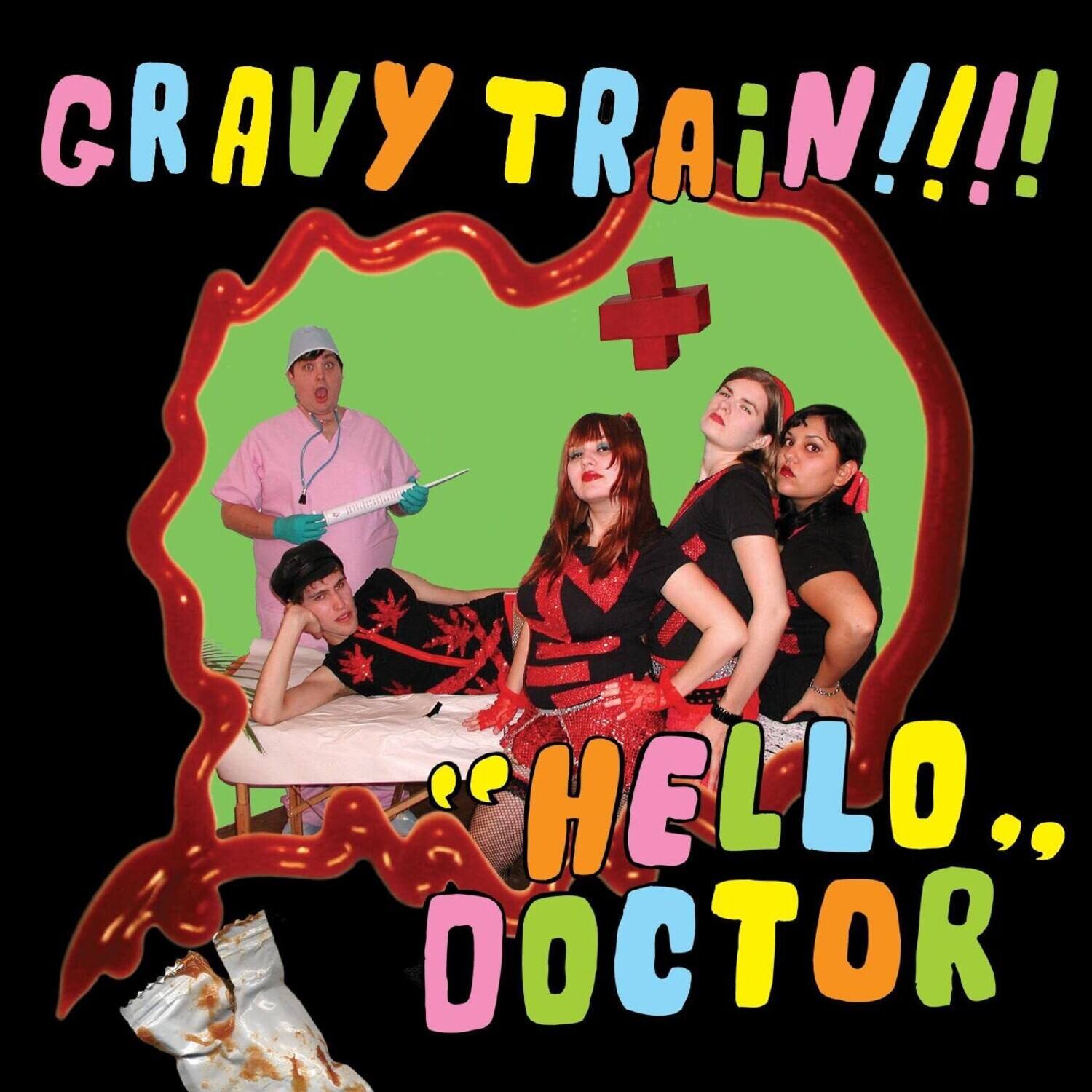 GRAVY TRAIN!!!!  
"HELLO, DOCTOR"