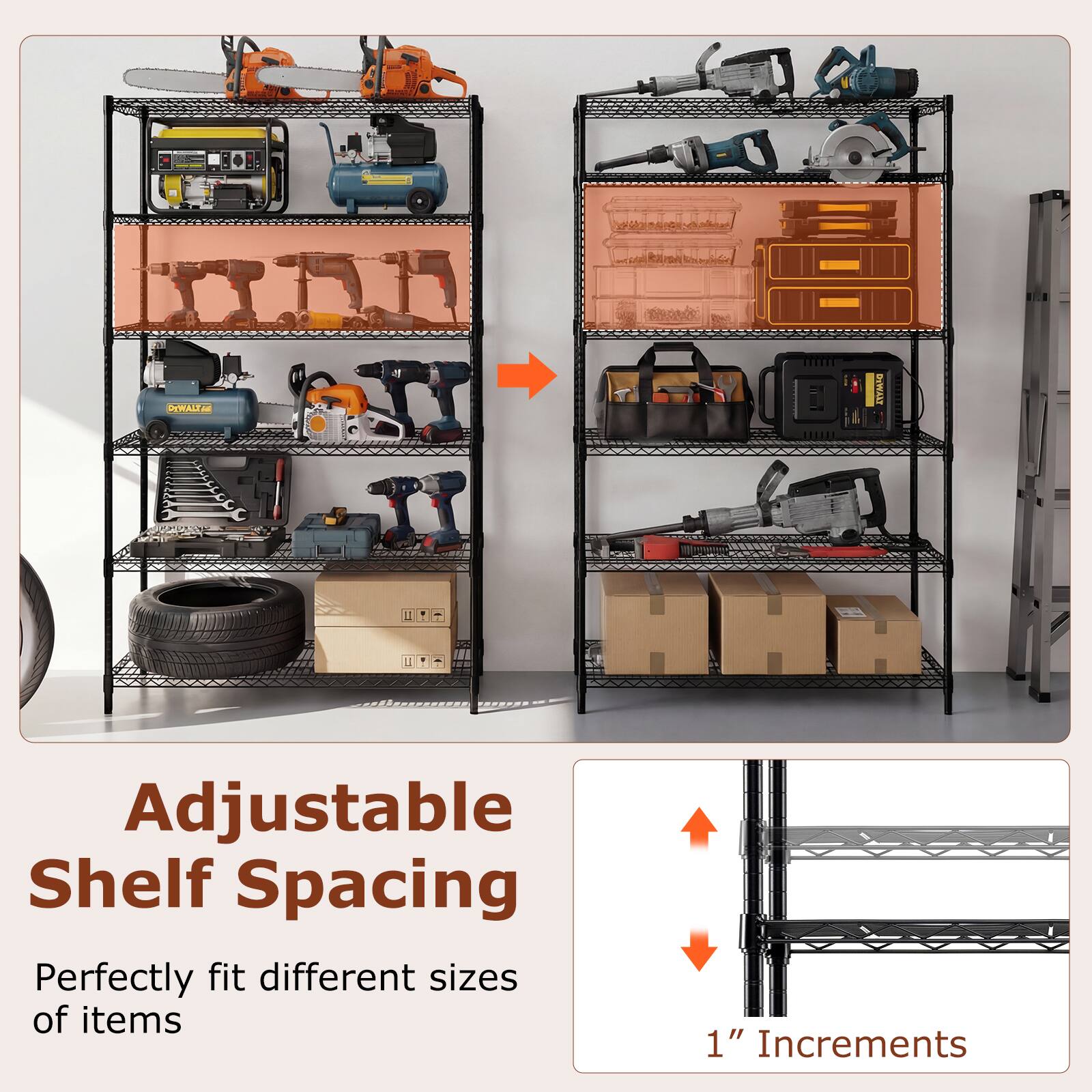 MN Ram Sh G Fol DEWALC Adjustable Shelf Spacing  
Perfectly fit different sizes of items  
1" Increments
