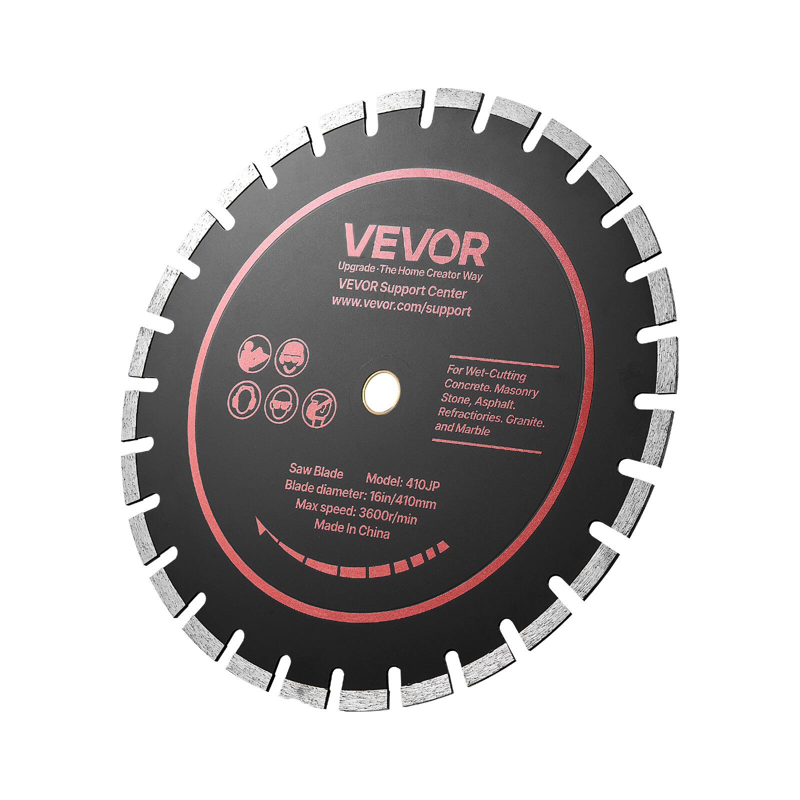 Upgrade VEVOR The Home Creator Way  
VEVOR Support Center  
www.vevor.com/support  

For Wet-Cutting Concrete, Masonry Stone, Asphalt, Refractories, Granite, and Marble  

Saw Blade  
Blade Model: 410JP  
Blade diameter: 16in/410mm  
Max speed: 3600r/min  
Made in China
