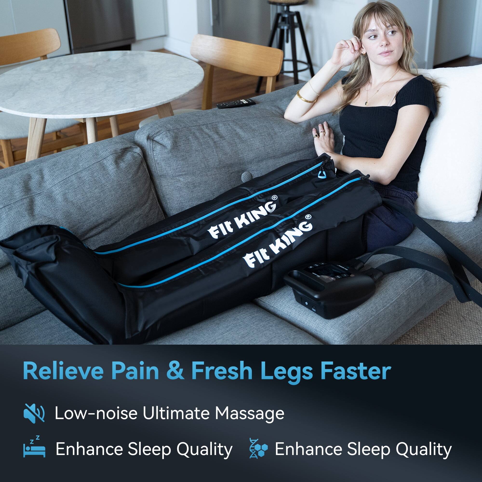 Fit KING KING Fit

Relieve Pain & Fresh Legs Faster

- Low-noise Ultimate Massage
- Enhance Sleep Quality
- Enhance Sleep Quality
