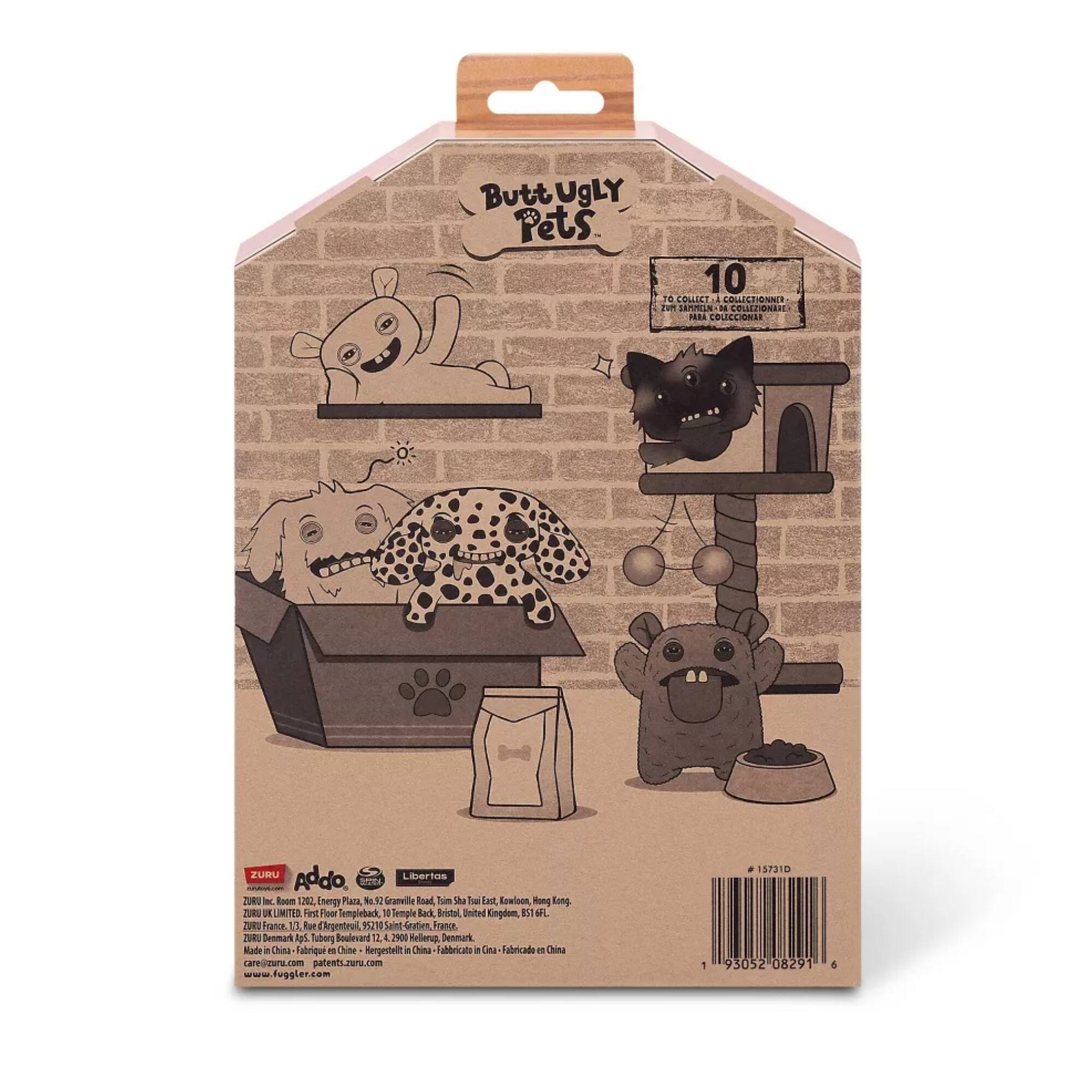Butt Ugly Pets

10 to Collect

ZURU UK LIMITED
First Floor, Templeback, Temple Back Bristol, United Kingdom, BS1 6ET

ZURU INC.
Room 120, Energy Plaza, No. 32 Garett Road, Tai Tung East, Kwun Tong, Hong Kong

ZURU FRANCE
12 Rue Eugène Guillemot, 93150 Romainville, France

Made in China - Fabricado en China - Fabriqué en Chine

care@zuru.com
patents.zuru.com
www.fuggler.com

15731D

93052 08291