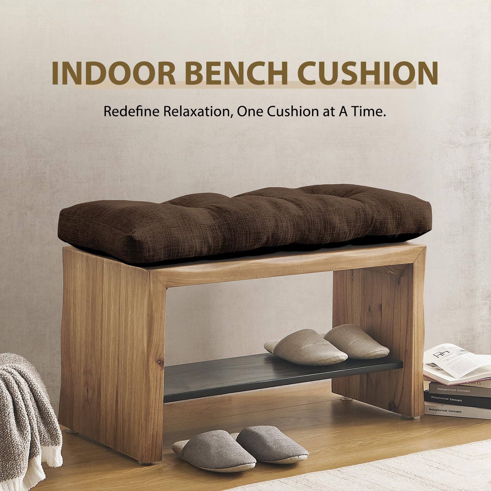 INDOOR BENCH CUSHION  
Redefine Relaxation, One Cushion at A Time.