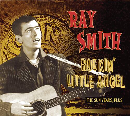 RAY SMITH  
ROCKIN' LITTLE ANGEL  
THE SUN YEARS, PLUS